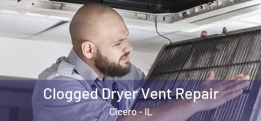  Clogged Dryer Vent Repair Cicero - IL