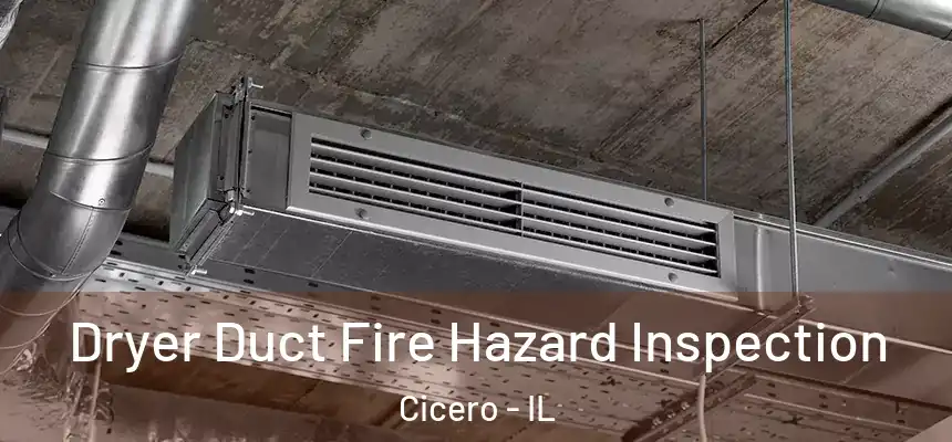  Dryer Duct Fire Hazard Inspection Cicero - IL