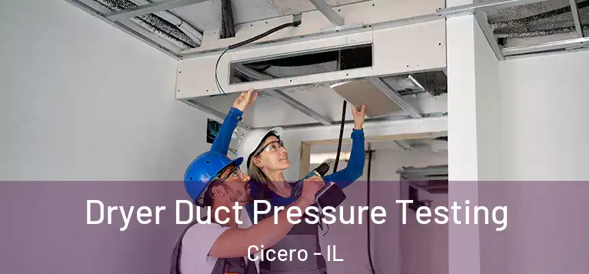  Dryer Duct Pressure Testing Cicero - IL