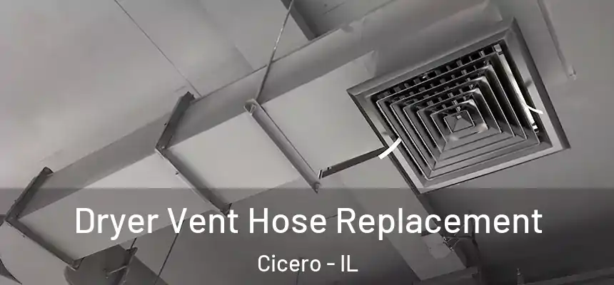 Dryer Vent Hose Replacement Cicero - IL