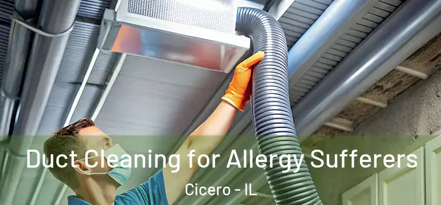  Duct Cleaning for Allergy Sufferers Cicero - IL