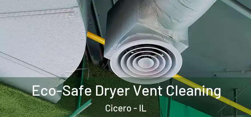 Eco-Safe Dryer Vent Cleaning Cicero - IL
