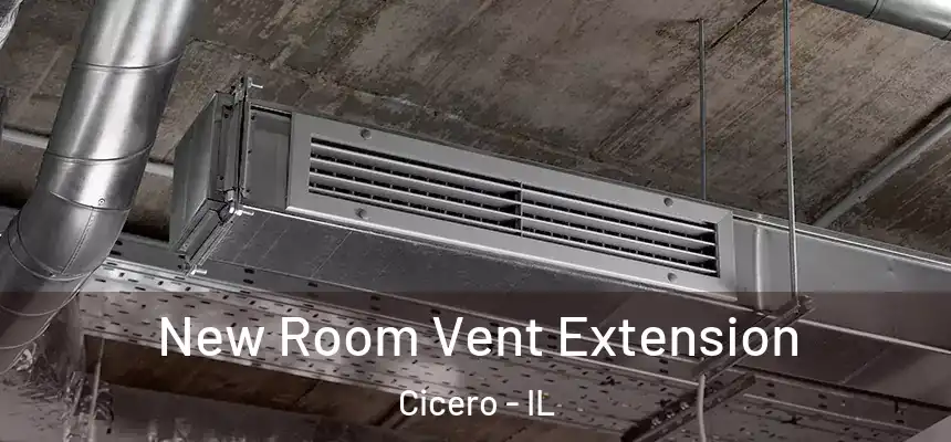 New Room Vent Extension Cicero - IL