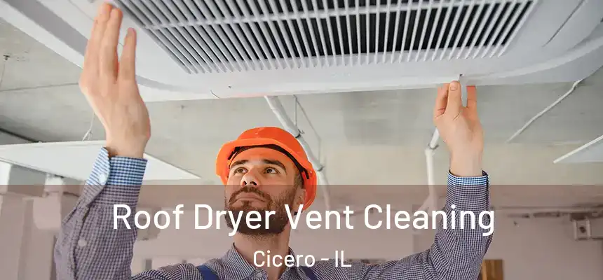  Roof Dryer Vent Cleaning Cicero - IL