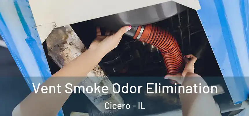 Vent Smoke Odor Elimination Cicero - IL